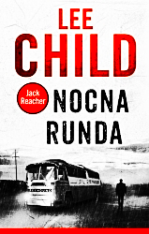 NOCNA RUNDA LEE CHILD NOWA 2018 432 STRONY 
