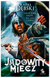 JADOWITY MIECZ RAFAŁ DĘBSKI NOWA 400 STRON 