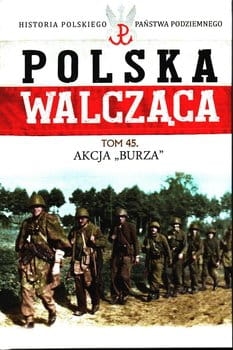 POLSKA WALCZĄCA 45 AKCJA BURZA