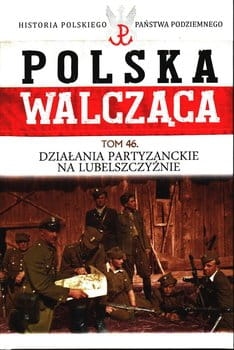 POLSKA WALCZĄCA 46 DZIAŁANIA PARTYZANCKIE 