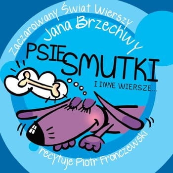 PSIE SMUTKI I INNE WIERSZE JANA BRZECHWY CD