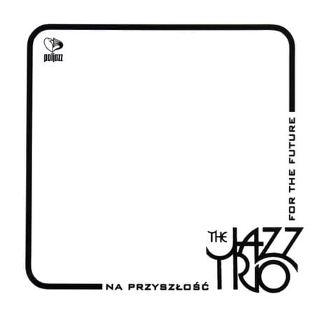  THE JAZZ TRIO NA PRZYSZŁOŚĆ FOR THE FUTURE CD