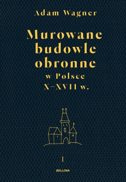  MUROWANE BUDOWLE OBRONNE W POLSCE DO XVIII WIEKU TOM 1-2 A WAGNER 200 STR
