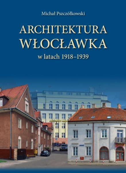 ARCHITEKTURA WŁOCŁAWKA M. PSZCZÓŁKOWSKI 340 STR