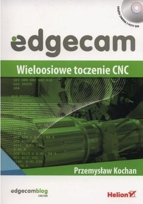 EDGECAM WIELOOSIOWE TOCZENIE CNC P.KOCHAN 584 STR 2DVD