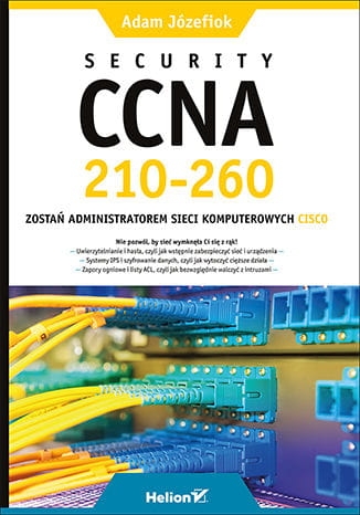 SECURITY CCNA 210-260 ZOSTAŃ ADMINISTRATOREM SIECI A. JÓZEFIOK 