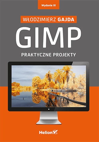 GIMP PRAKTYCZNE PROJEKTY W.GAJDA 480 STR