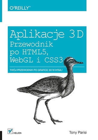 APLIKACJE 3D PRZEWODNIK PO HTML5 WEBGL I CSS3 T.PARISI 344 STR