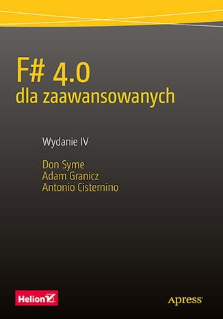 F# 4.0 DLA ZAAWANSOWANYCH D.SYME A.GRANICZ A.CISTERNINO 