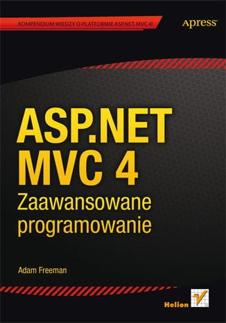 ASP NET MVC 4 ZAAWANSOWANE PROGRAMOWANIE A.FREEMAN S.SANDERSON  696 STR
