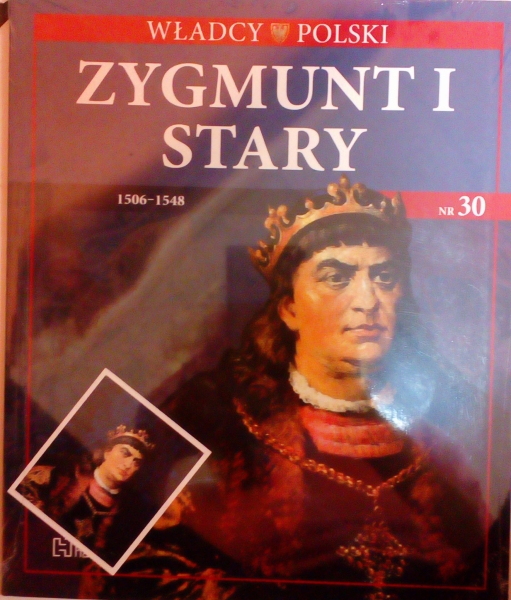 WŁADCY POLSKI ZYGMUNT 1 STARY