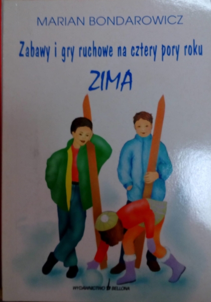 M.BONDAROWICZ ZIMA ZABAWY I GRY RUCHOWE NA 4 PORY ROKU
