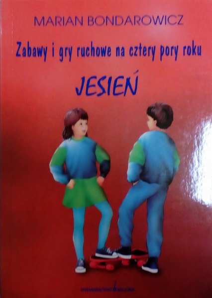 M.BONDAROWICZ JESIEŃ ZABAWY I GRY RUCHOWE NA 4 PORY ROKU