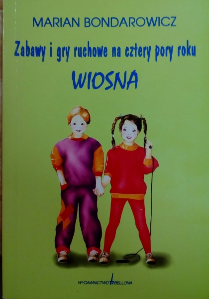 M.BONDAROWICZ WIOSNA ZABAWY I GRY RUCHOWE NA 4 PORY ROKU