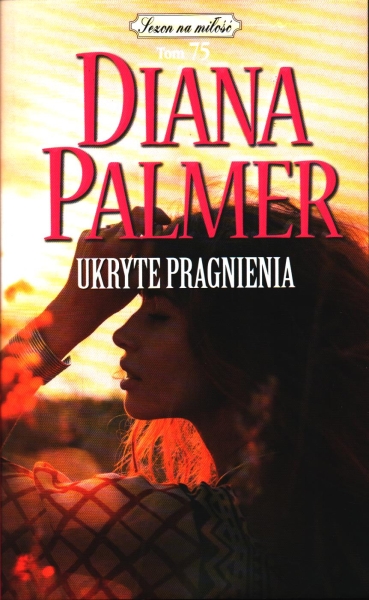 UKRYTE PRAGNIENIE DIANA PALMER  TOM 75