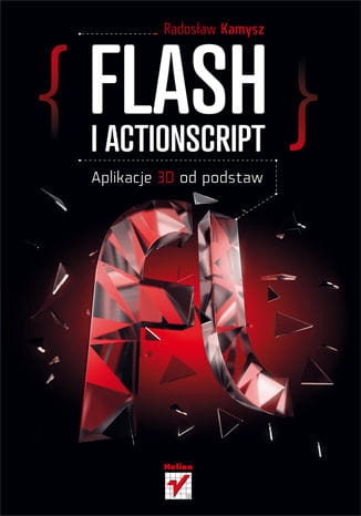FLASH I ACTIONSCRIPT APLIKACJE 3D OD PODSTAW  R.KAMYSZ 608 STR