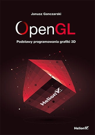 OPENGL PODSTAWY PROGRAMOWANIA GRAFIKI 3D J.GANCZRSKI 552 STR