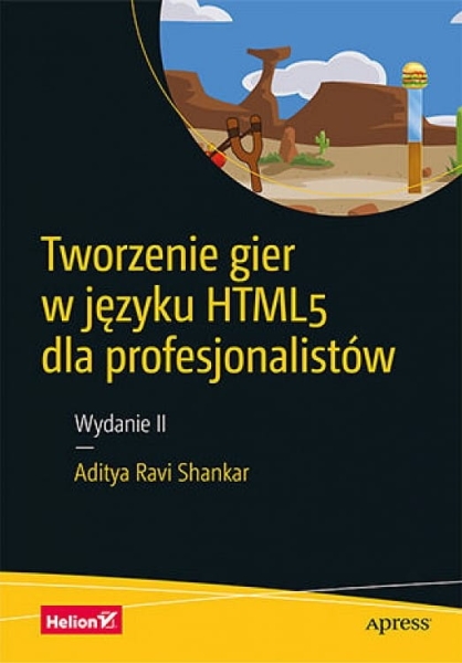 TWORZENIE GIER W JĘZYKU HTML5 DLA PROFESJONALISTÓW II A.SHANKAR