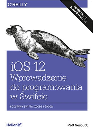 IOS 12 PROGRAMOWANIA W SWIFCIE WYDANIE V M NEUBURG 608 STR