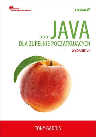 JAVA DLA ZUPEŁNIE POCZĄTKUJĄCYCH WYDANIE VII T GADDIS 1176 STR