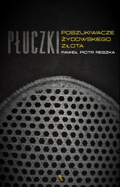 PŁUCZKI W POSZUKIWANIU ŻYDOWSKIEGO ZŁOTA RESZKA