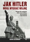 JAK HITLER MOGŁ WYGRAC WOJNE B ALEXANDER 