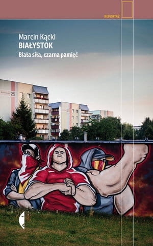 BIAŁYSTOK BIAŁA SIŁA CZARNA PAMIĘĆ M KĄCKI 288 STR