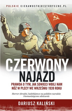 CZERWONY NAJAZD PRAWDA O WRZEŚNIU 1939 ROKU  D KALIŃSKI