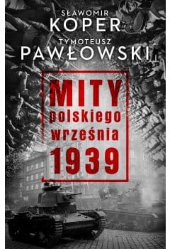 MITY POLSKIEGO WRZEŚNIA 1939 T PAWŁOWSKI S KOPER