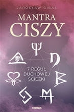 MANTRA CISZY 7 REGUŁ DUCHOWEJ ŚCIEŻKI JAROSŁAW GIBAS STR 336