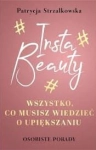 INSTA BEAUTY WSZYSTKO CO MUSISZ WIEDZIEĆ O UPIĘKSZANIU