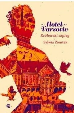 KRÓLEWSKI SZPIEG SAGA HOTEL VARSOVIE TOM 3  SYLWIA ZIENTEK