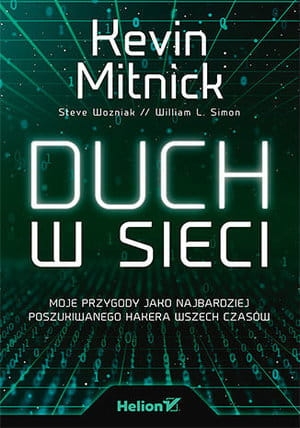 DUCH W SIECI MOJE PRZYGODY JAKO NAJBARDZIEJ POSZUKIWANEGO HAKERA WSZECH CZASÓW S WOZNIAK K MITNICK W L. SIMON
