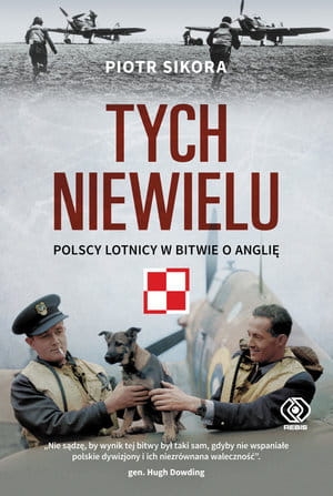 TYCH NIEWIELU POLSCY LOTNICY W BITWIE O ANGLIĘ P SIKORA 416 STR