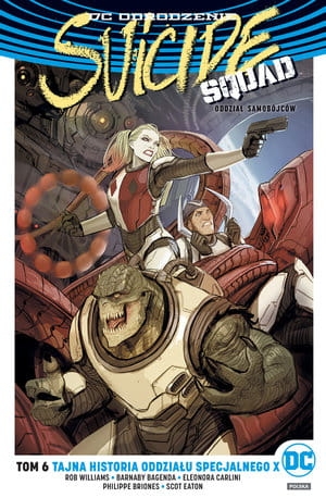 SUICIDE SQUAD  TAJNA HISTORIA ODDZIAŁU SPECJALNEGO X TOM 6 R WILLIAMS