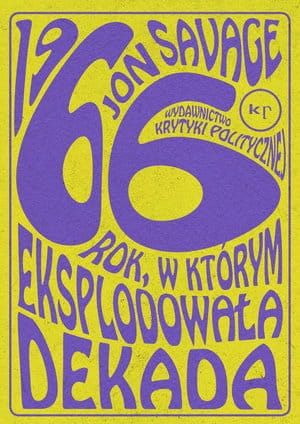 1966 ROK W KTÓRYM EKSPLODOWAŁA DEKADA JON SAVAGE STR 608