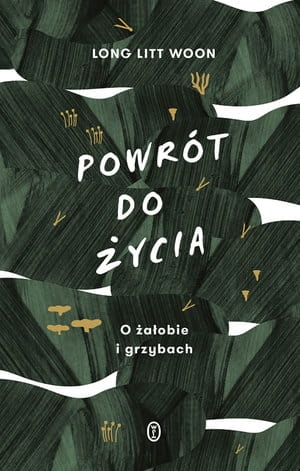 POWRÓT DO ŻYCIA O ŻAŁOBIE I GRZYBACH L L WOON STR 312