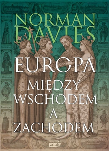EUROPA  MIĘDZY WSCHODEM A ZACHODEM D NORMAN