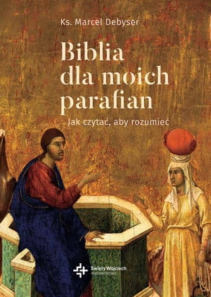 BIBLIA DLA MOICH PARAFIAN JAK CZYTAĆ ABY ZROZUMIEĆ TOM 2 DOBRA NOWINA