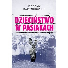DZIECIŃSTWO W PASIAKACH BOGDAN BARTNIKOWSKI 