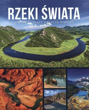 RZEKI ŚWIATA ZACHWYCAJĄCE OBLICZE NATURY STR 448
