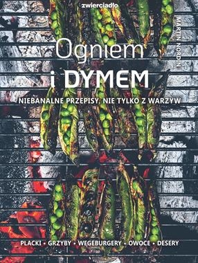 OGNIEM I DYMEM NIEBANALNE PRZEPISY NIE TYLKO Z WARZYW