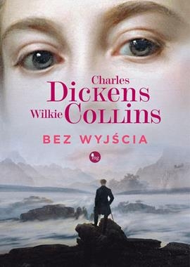 BEZ WYJŚCIA CHARLES DICKENS,WILKIE COLLINS