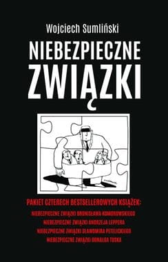 PAKIET NIEBEZPIECZNE ZWIĄZKI BRONISŁAWA KOMOROWSKIEGO / NIEBEZPIECZNE ZWIĄZKI ANDRZEJA LEPPERA / NIEBEZPIECZNE ZWIĄZKI SŁAWOMIRA PETELICKIEGO / NIEBEZPIECZNE ZWIĄZKI DONALDA TUSKA