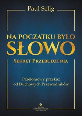 NA POCZĄTKU BYŁO SŁOWO SEKRET PRZEBUDZENIA SELIG