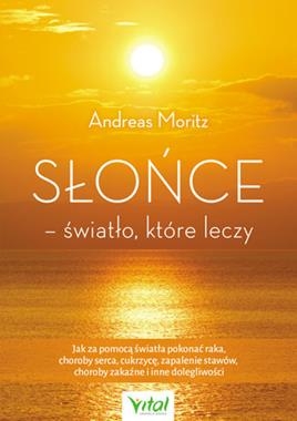 SŁOŃCE ŚWIATŁO KTÓRE LECZY ANDREAS MORITZ  NOWA
