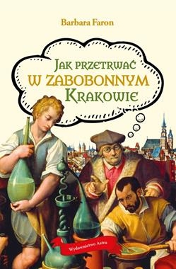 JAK PRZETRWAĆ W ZABOBONNYM KRAKOWIE B FARON