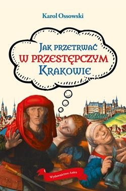JAK PRZETRWAĆ W PRZESTĘPCZYM KRAKOWIE K OSSOWSKI