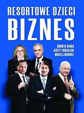 RESORTOWE DZIECI BIZNES D KANIA J TARGALSKI M MAROSZ