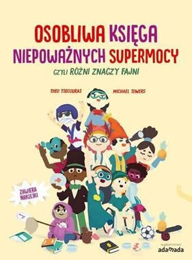 OSOBLIWA KSIĘGA NIEPOWAŻNYCH SUPERMOCY CZYLI RÓŻNI ZNACZY FAJNI